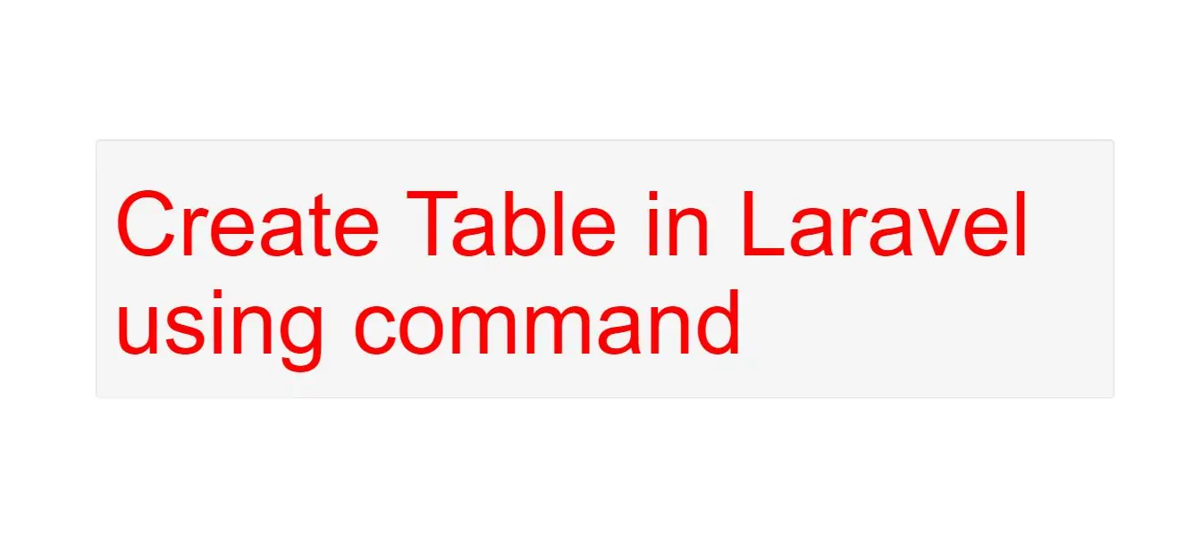 How to Create Table in Laravel using command