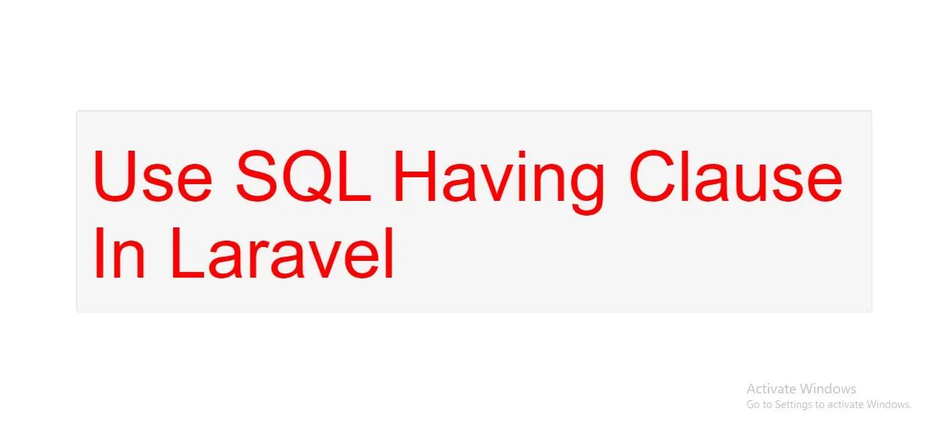 How to Use SQL Having Clause in Laravel