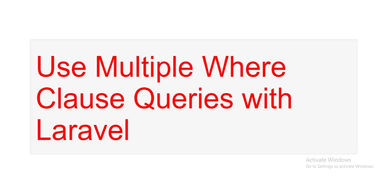 How Can I Use Multiple Where Clause Queries with Laravel