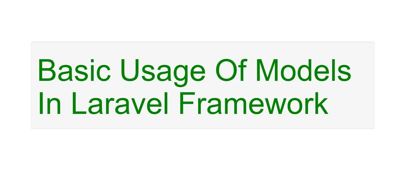 What Are The Basic Usage Of Models In Laravel Framework