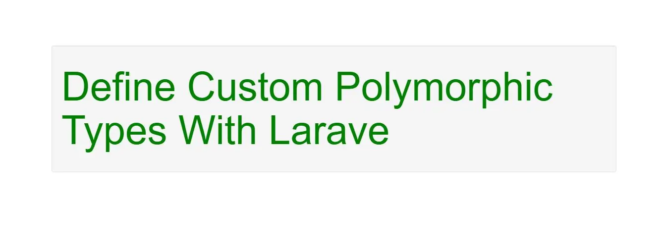 How To Define Custom Polymorphic Types With Laravel Framework