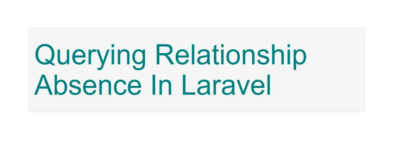 What Is Querying Relationship Absence In Laravel Framework