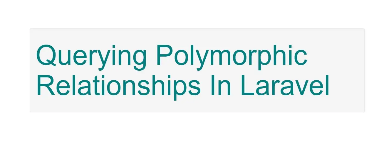 What Is Querying Polymorphic Relationships In Laravel