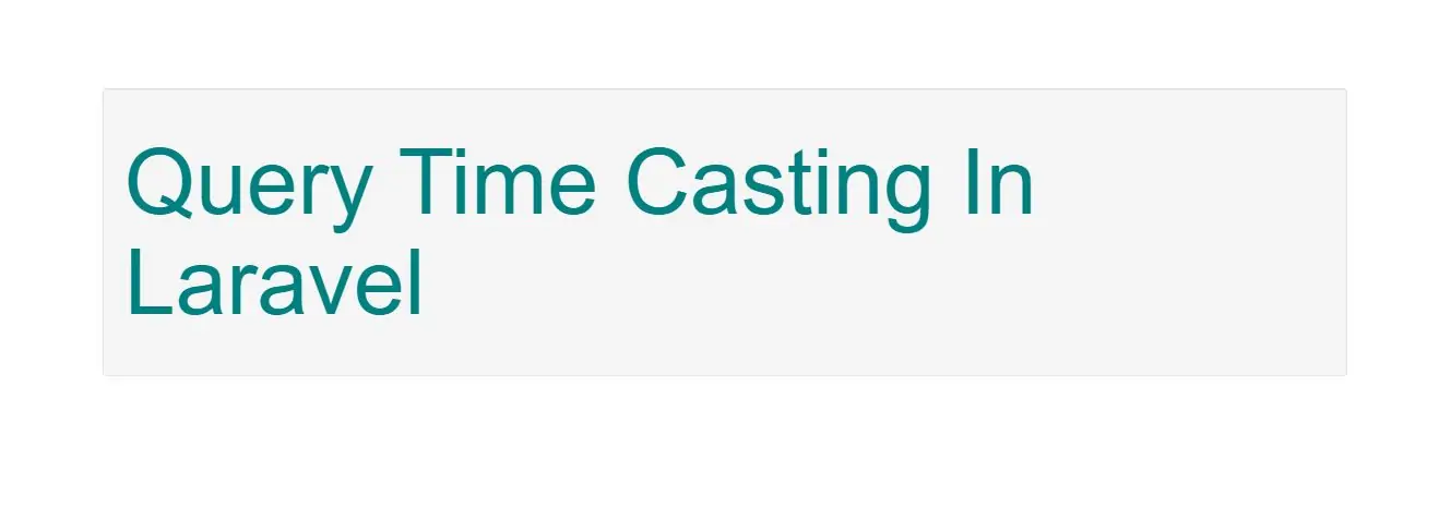 What Is Query Time Casting In Laravel With Example