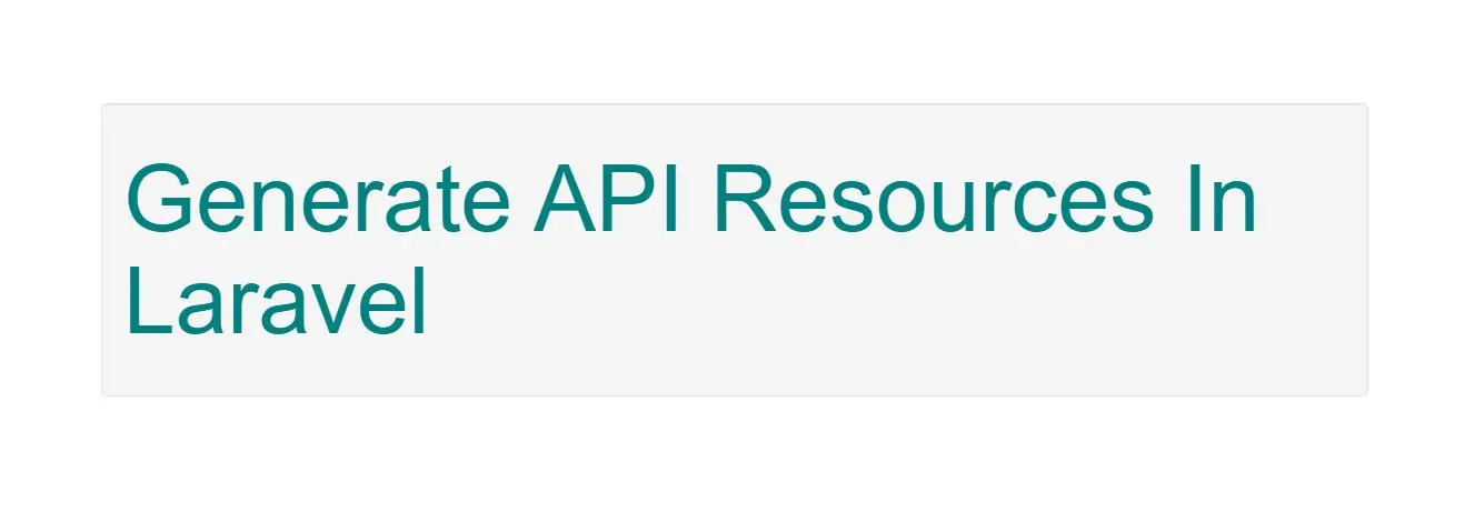 How To Generate API Resources In Laravel With Example