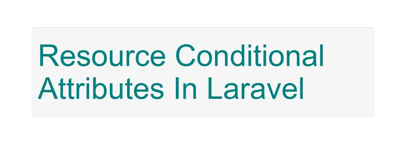 How To Do Resource Conditional Attributes In Laravel