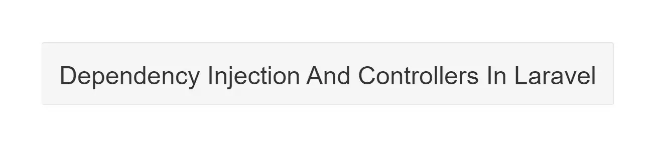 Dependency Injection And Controllers In Laravel Framework
