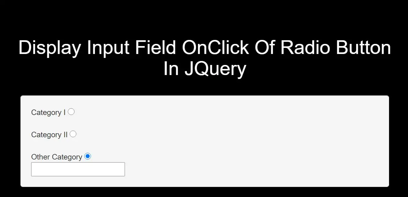 How To Display Input Field OnClick Of Radio Button In JQuery