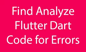 Find Analyze Flutter Dart Code For Errors And Remove Errors Line